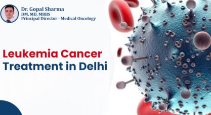 Leukemia Cancer Treatment in Delhi